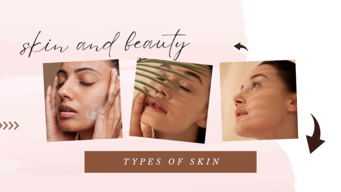 skin and beauty, types of skin, skin care