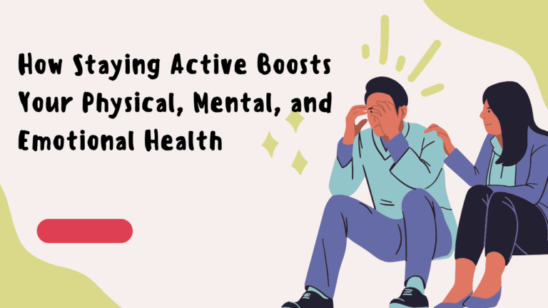 The Triple Threat: How Staying Active Boosts Your Physical, Mental, and Emotional Health